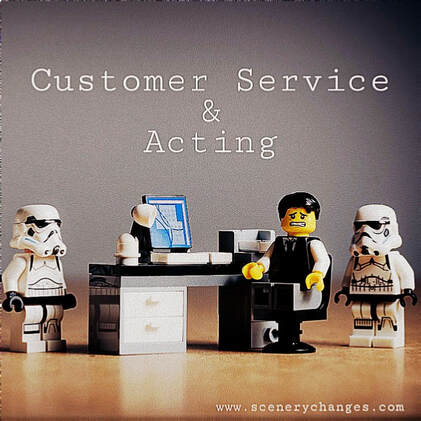 Customer Service and Acting by Scenery Changes